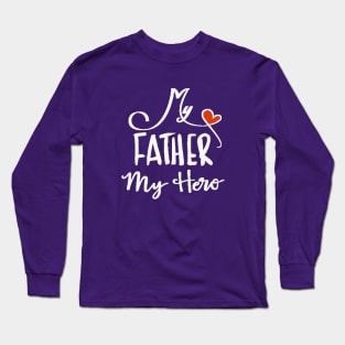 My father my hero Long Sleeve T-Shirt